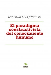 El paradigma constructivista del conocimiento humano