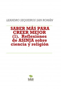 SABER MÁS PARA CREER MEJOR (1). Reflexiones de ASINJA sobre ciencia y religión