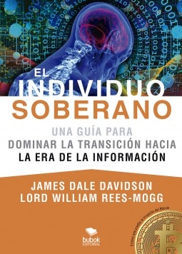 Libro El Individuo Soberano: Una guía para dominar la transición hacia la era de la información, autor Bubok Editorial