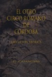 EL OTRO CIRCO ROMANO DE CÓRDOBA