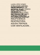 INCREMENTO DE MORTALIDAD DEBIDO AL RETRASO DE LA INTUBACIÓN EN LA INSUFICIENCIA RESPIRATORIA AGUDA TRATADA CON VENTILACIÓN NO INVASIVA