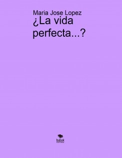 ¿La vida perfecta...?