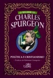 O melhor de Charles Spurgeon - Política e cristianismo