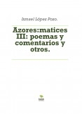 Azores:matices III: poemas y comentarios y otros.