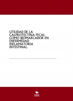 UTILIDAD DE LA CALPROTECTINA FECAL COMO BIOMARCADOR EN ENFERMEDAD INFLAMATORIA INTESTINAL.