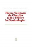 Pierre Teilhard de Chardin (1881-1955) y la Geobiología.