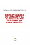 PIERRE TEILHARD DE CHARDIN Y LA PLANETIZACIÓN. Anticiparse a la mente extendida.