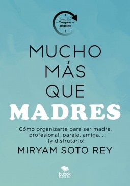 Libro Mucho más que madres, autor Miryam Soto Rey