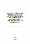 VALORACIÓN DE LA SATURACIÓN DE OXÍGENO (SpO2) Y DE LA FRACCIÓN INSPIRADA DE OXÍGENO (FiO2) EN URGENCIAS