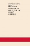 PANDEMIA COVID-19; UN VIRUS QUE HA HECHO HISTORIA.