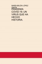 PANDEMIA COVID-19; UN VIRUS QUE HA HECHO HISTORIA.