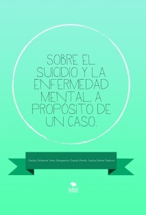 Sobre el suicidio y la enfermedad mental, a propósito de un caso.