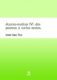 Azores-matices IV: dos poemas y varios textos.