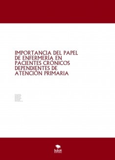 IMPORTANCIA DEL PAPEL DE ENFERMERÍA EN PACIENTES CRÓNICOS DEPENDIENTES DE ATENCIÓN PRIMARIA