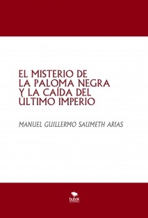 EL MISTERIO DE LA PALOMA NEGRA Y LA CAÍDA DEL ÚLTIMO IMPERIO