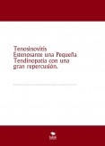 Tenosinovitis Estenosante una Pequeña Tendinopatía con una gran repercusión.