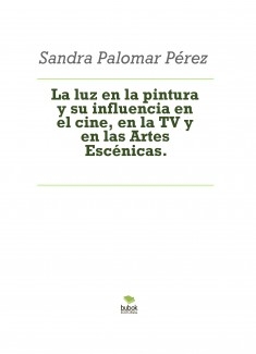 La luz en la pintura y su influencia en el cine, en la TV y en las Artes Escénicas.