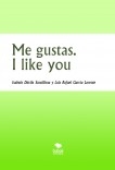 Me gustas. I like you