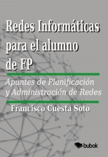 REDES INFORMÁTICAS PARA EL ALUMNO DE FP. APUNTES DE PLANIFICACIÓN Y ADMINISTRACIÓN DE REDES