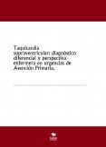 Taquicardia supraventricular: diagnóstico diferencial y perspectiva enfermera en urgencias de Atención Primaria.