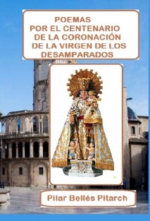 POEMAS POR EL CENTENARIO DE LA CORONACIÓN DE LA VIRGEN DE LOS DESAMPARADOS