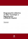 Programación didáctica y unidades didácticas 3º ESO Tecnología y Digitalización LOMLOE Madrid
