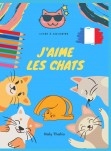 J'aime les Chats: Livre a Colorier