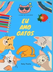 Eu Amo Gatos: Livro de colorir