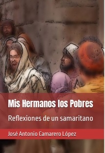 Mis Hermanos los Pobres: Reflexiones de un samaritano