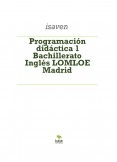 Programación didáctica 1 Bachillerato Inglés LOMLOE Madrid