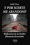 Y por suerte me abandonó (Reflexiones de un hombre felizmente divorciado)