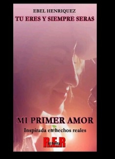 Tu Eres y Siempre Seras Mi Primer Amor