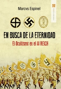 En busca de la eternidad. El ocultismo en el III Reich