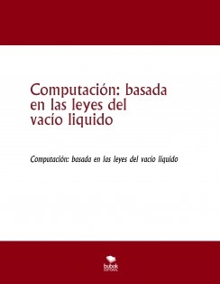 Computación: basada en las leyes del vacío liquido