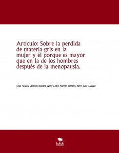 Artículo: Sobre la perdida de materia gris en la mujer y él porque es mayor que en la de los hombres después de la menopausia.