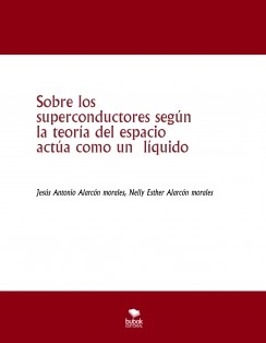 Sobre los superconductores según la teoría del espacio actúa como un líquido