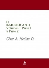 EL INSIGNIFICANTE. Volumen 1: Parte 1 y Parte 2