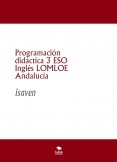 Programación didáctica 3 ESO Inglés LOMLOE Andalucía