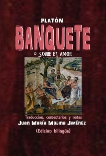 PLATÓN. BANQUETE. Traducción, comentarios y notas: JUAN MARÍA MOLINA JIMÉNEZ. (Edición bilingüe)