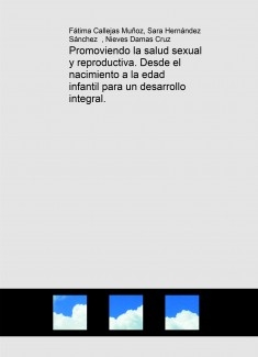 Promoviendo la salud sexual y reproductiva. Desde el nacimiento a la edad infantil para un desarrollo integral.