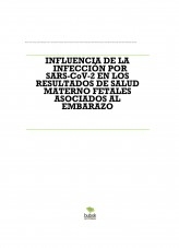 INFLUENCIA DE LA INFECCIÓN POR SARS-CoV-2 EN LOS RESULTADOS DE SALUD MATERNO FETALES ASOCIADOS AL EMBARAZO