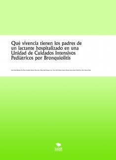 Qué vivencia tienen los padres de un lactante hospitalizado en una Unidad de Cuidados Intensivos Pediátricos por Bronquiolitis