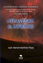 Atravesar el infierno - La epopeya del corazón Indomable - Segunda parte