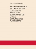 FALTA DE AGENTES EN LAS POLICIAS LOCALES DE ANDALUCIA. SOLUCIONES DE OTRAS COMUNIDADES AUTÓNOMAS