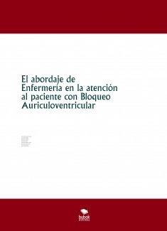 El abordaje de Enfermería en la atención al paciente con Bloqueo Auriculoventricular