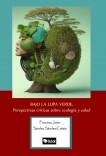 BAJO LA LUPA VERDE. PERSPECTIVAS CRÍTICAS SOBRE ECOLOGÍA Y SALUD