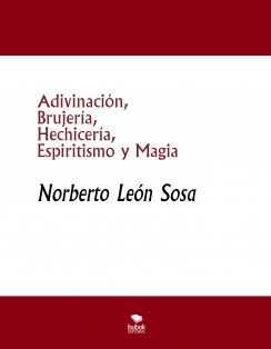 Adivinación, Brujería, Hechicería, Espiritismo y Magia