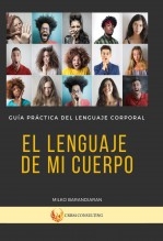 El Lenguaje De Mi Cuerpo - Guía Práctica Del Lenguaje Corporal