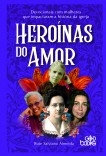 Heroínas do Amor - Devocionais com mulheres que impactaram a história da igreja