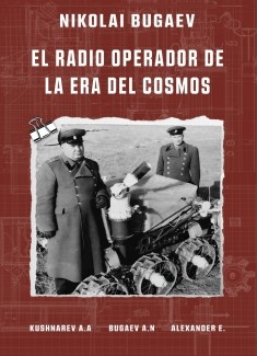 Nikolai Bugaev: El Radio Operador de la Era del Cosmos